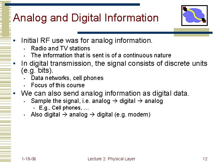 Analog and Digital Information • Initial RF use was for analog information. • •