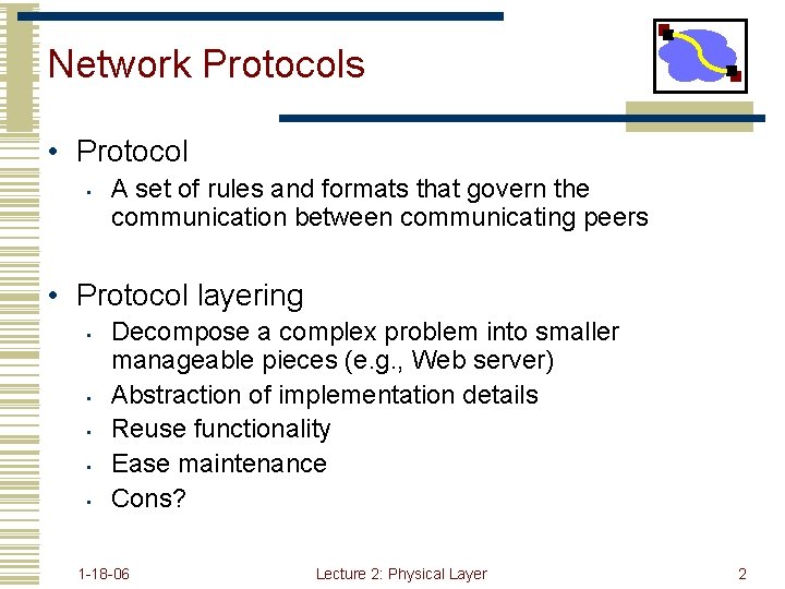 Network Protocols • Protocol • A set of rules and formats that govern the