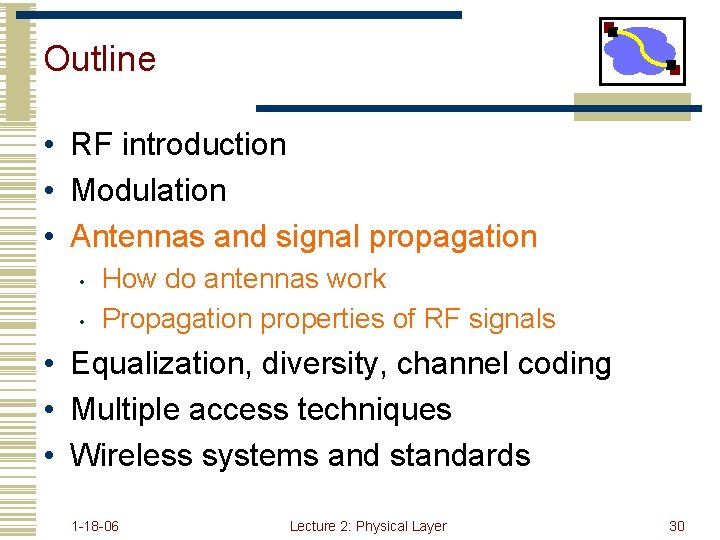 Outline • RF introduction • Modulation • Antennas and signal propagation • • How