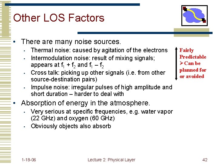 Other LOS Factors • There are many noise sources. • • Thermal noise: caused