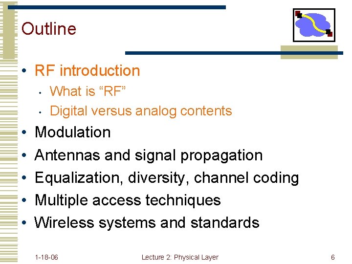 Outline • RF introduction • • What is “RF” Digital versus analog contents Modulation