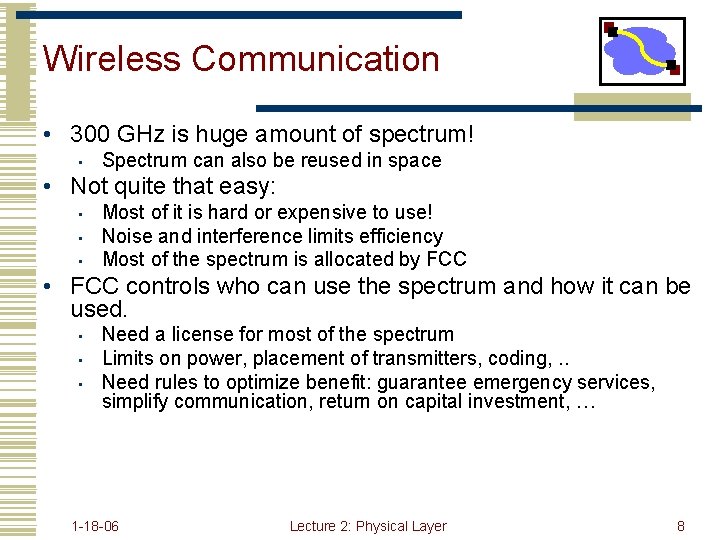 Wireless Communication • 300 GHz is huge amount of spectrum! • Spectrum can also