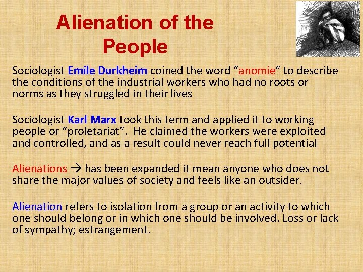 Alienation of the People Sociologist Emile Durkheim coined the word “anomie” to describe the
