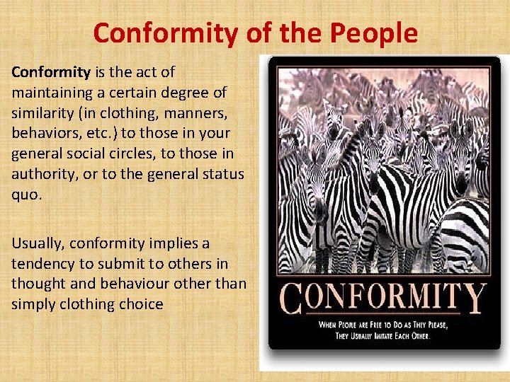 Conformity of the People Conformity is the act of maintaining a certain degree of