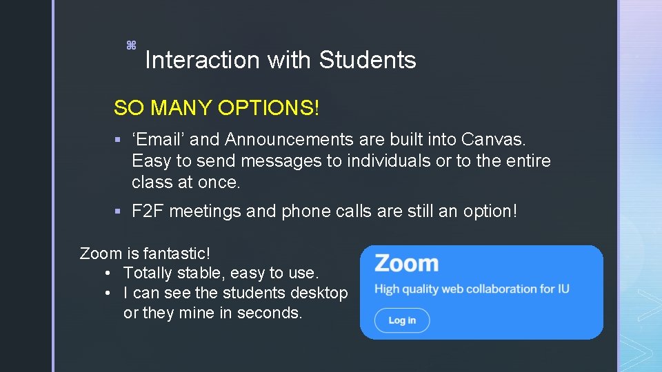 z Interaction with Students SO MANY OPTIONS! § ‘Email’ and Announcements are built into