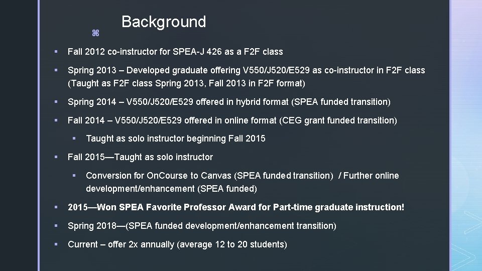 z Background § Fall 2012 co-instructor for SPEA-J 426 as a F 2 F