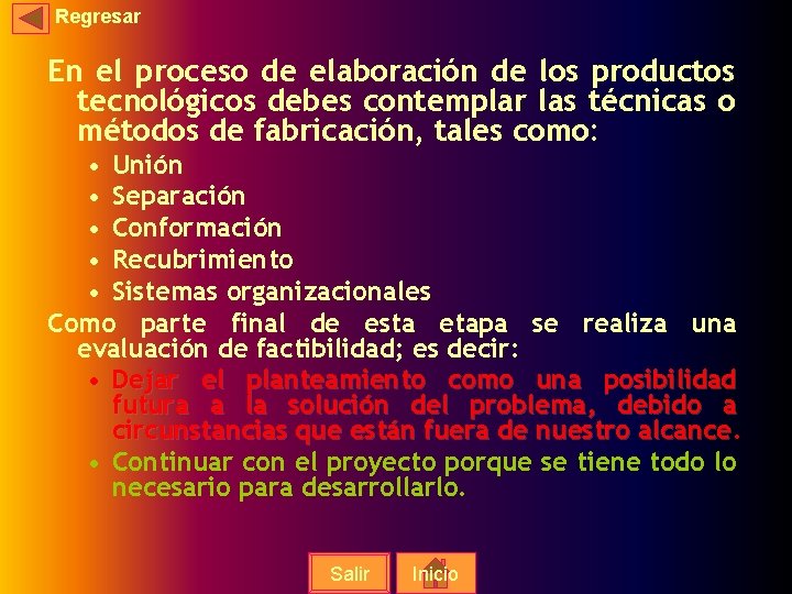 Regresar En el proceso de elaboración de los productos tecnológicos debes contemplar las técnicas