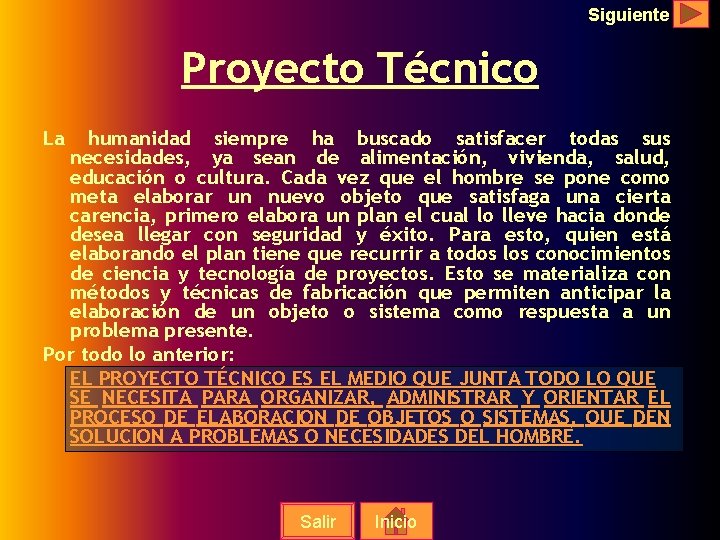 Siguiente Proyecto Técnico La humanidad siempre ha buscado satisfacer todas sus necesidades, ya sean