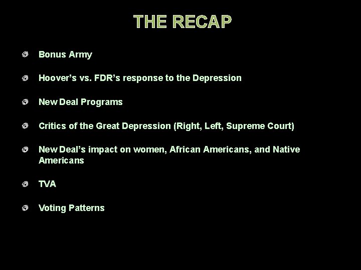 THE RECAP Bonus Army Hoover’s vs. FDR’s response to the Depression New Deal Programs