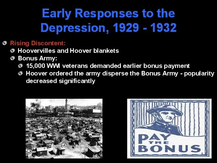 Early Responses to the Depression, 1929 - 1932 Rising Discontent: Hoovervilles and Hoover blankets
