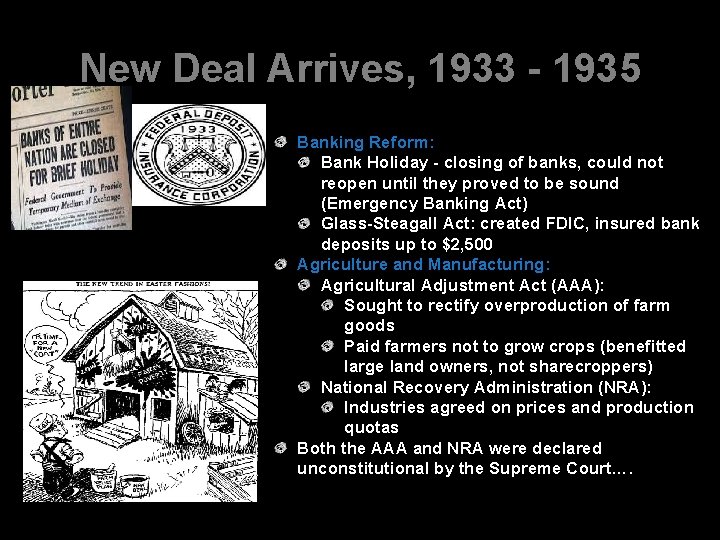 New Deal Arrives, 1933 - 1935 Banking Reform: Bank Holiday - closing of banks,