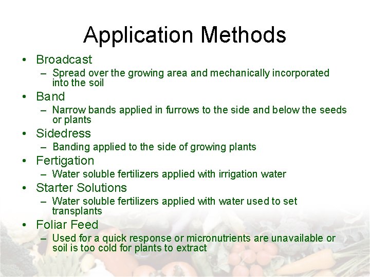 Application Methods • Broadcast – Spread over the growing area and mechanically incorporated into