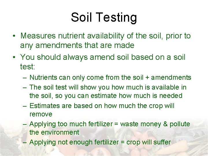 Soil Testing • Measures nutrient availability of the soil, prior to any amendments that