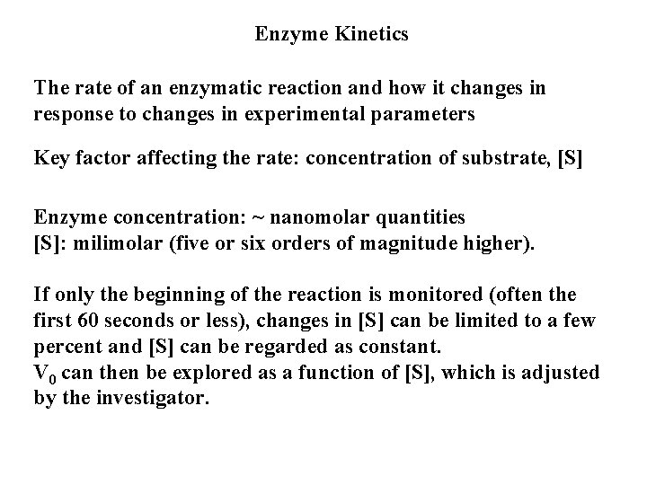 Enzyme Kinetics The rate of an enzymatic reaction and how it changes in response