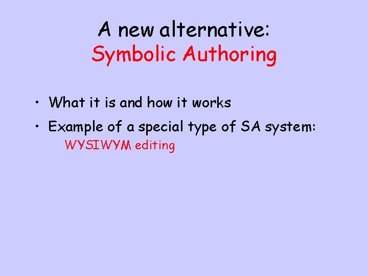 A new alternative: Symbolic Authoring • What it is and how it works •