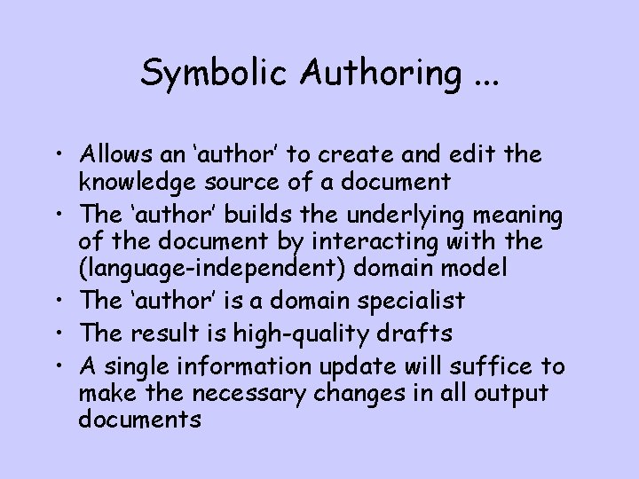 Symbolic Authoring. . . • Allows an ‘author’ to create and edit the knowledge