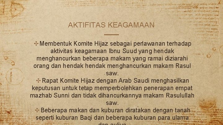 AKTIFITAS KEAGAMAAN ✣Membentuk Komite Hijaz sebagai perlawanan terhadap aktivitas keagamaan Ibnu Suud yang hendak