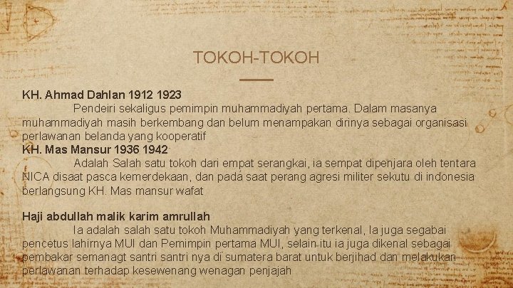TOKOH-TOKOH KH. Ahmad Dahlan 1912 1923 Pendeiri sekaligus pemimpin muhammadiyah pertama. Dalam masanya muhammadiyah