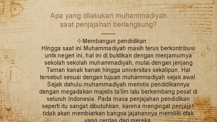 Apa yang dilakukan muhammadiyah saat penjajahan berlangsung? ✣Membangun pendidikan : Hingga saat ini Muhammadiyah