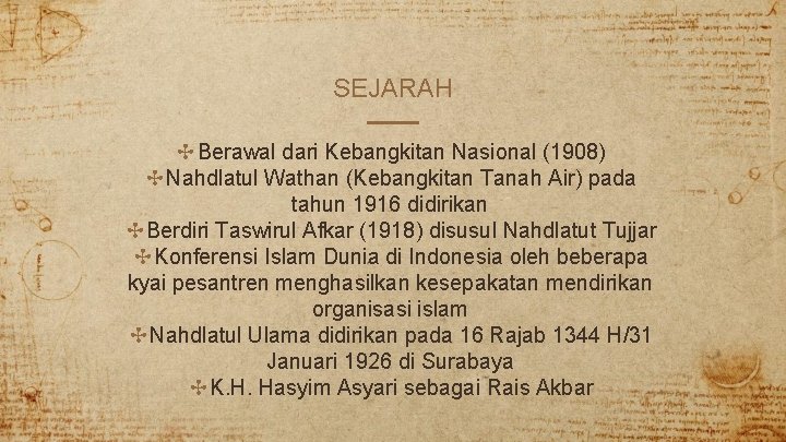 SEJARAH ✣Berawal dari Kebangkitan Nasional (1908) ✣Nahdlatul Wathan (Kebangkitan Tanah Air) pada tahun 1916