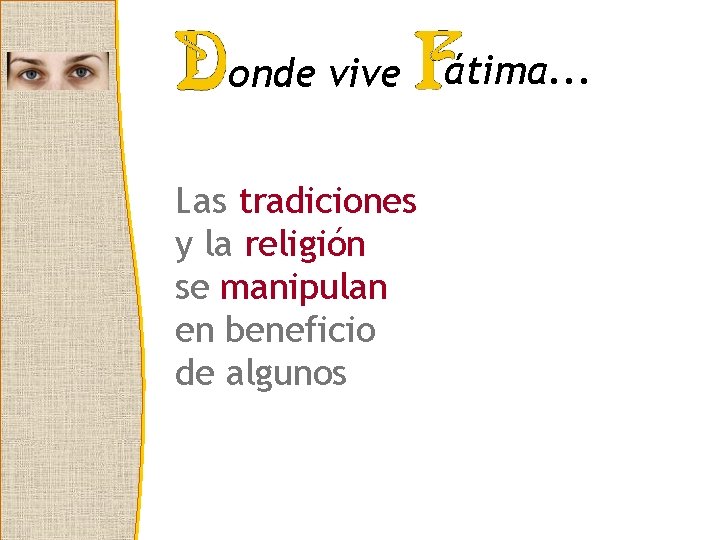 onde vive Las tradiciones y la religión se manipulan en beneficio de algunos átima.