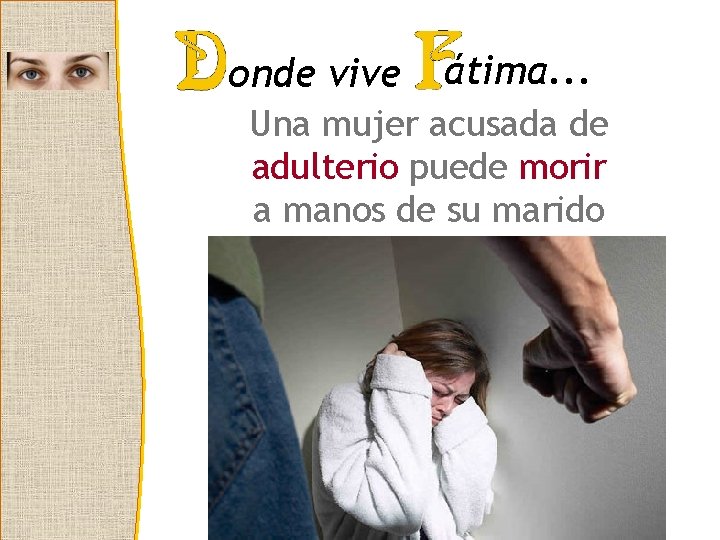 onde vive átima. . . Una mujer acusada de adulterio puede morir a manos