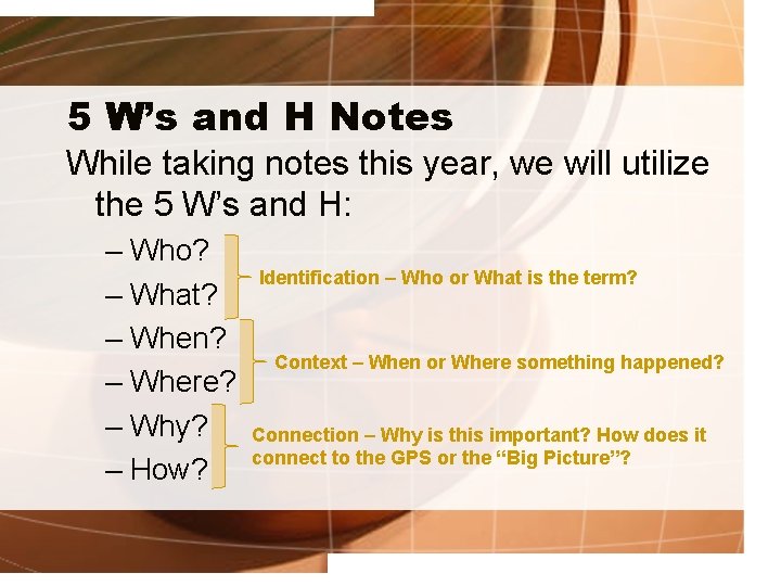 5 W’s and H Notes While taking notes this year, we will utilize the