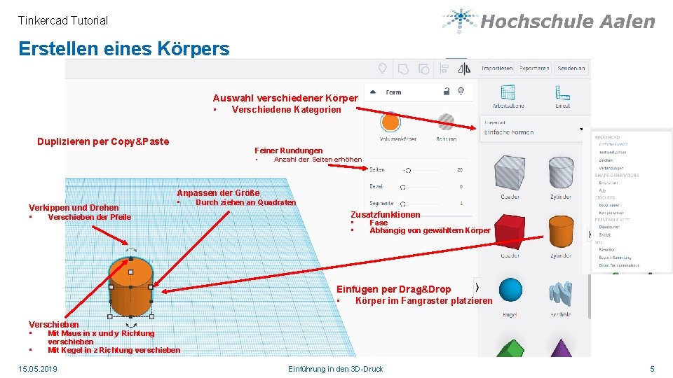 Tinkercad Tutorial Erstellen eines Körpers Auswahl verschiedener Körper • Verschiedene Kategorien Duplizieren per Copy&Paste