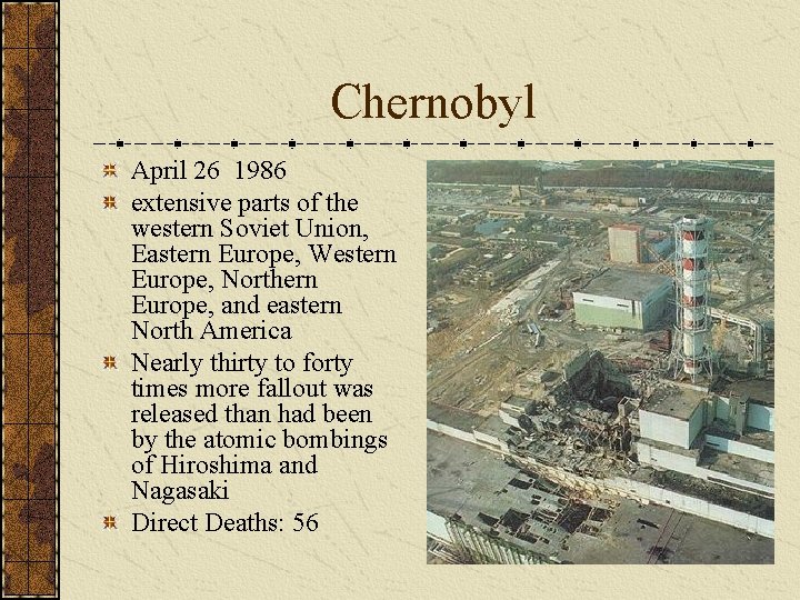 Chernobyl April 26 1986 extensive parts of the western Soviet Union, Eastern Europe, Western