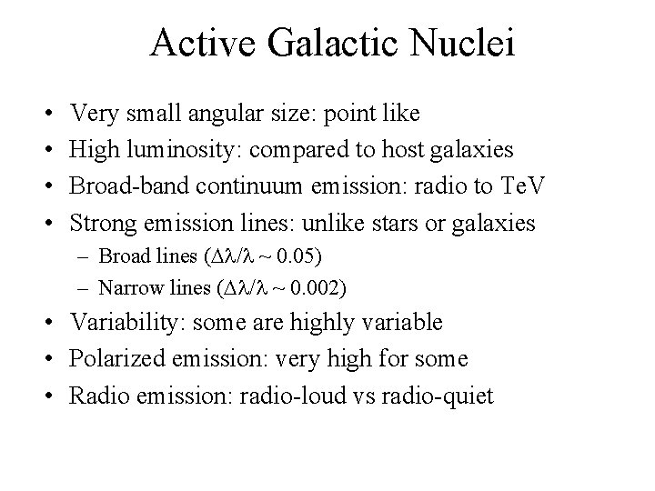 Active Galactic Nuclei • • Very small angular size: point like High luminosity: compared