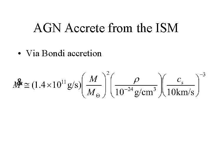 AGN Accrete from the ISM • Via Bondi accretion 