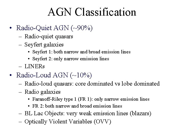AGN Classification • Radio-Quiet AGN (~90%) – Radio-quiet quasars – Seyfert galaxies • Seyfert