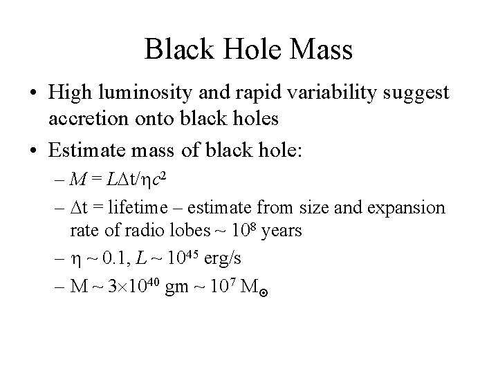 Black Hole Mass • High luminosity and rapid variability suggest accretion onto black holes