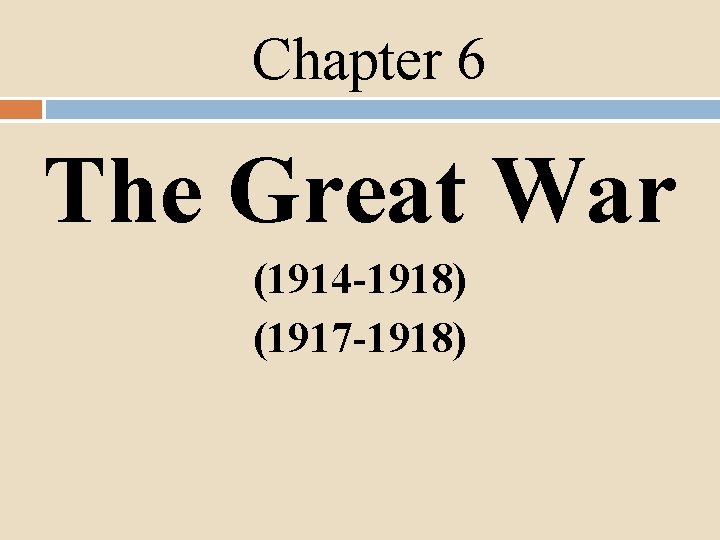 Chapter 6 The Great War (1914 -1918) (1917 -1918) 