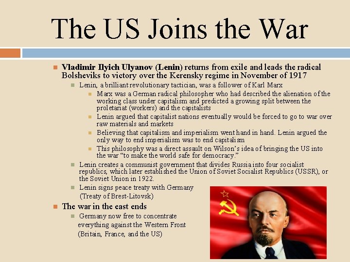 The US Joins the War Vladimir Ilyich Ulyanov (Lenin) returns from exile and leads