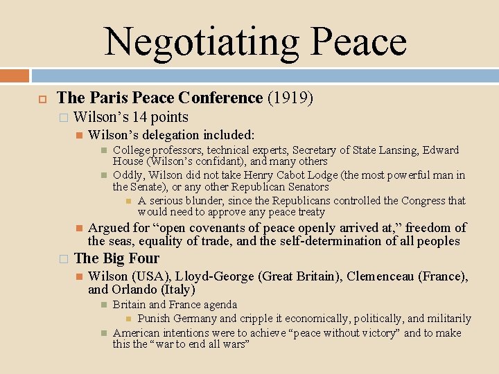 Negotiating Peace The Paris Peace Conference (1919) � Wilson’s 14 points Wilson’s delegation included: