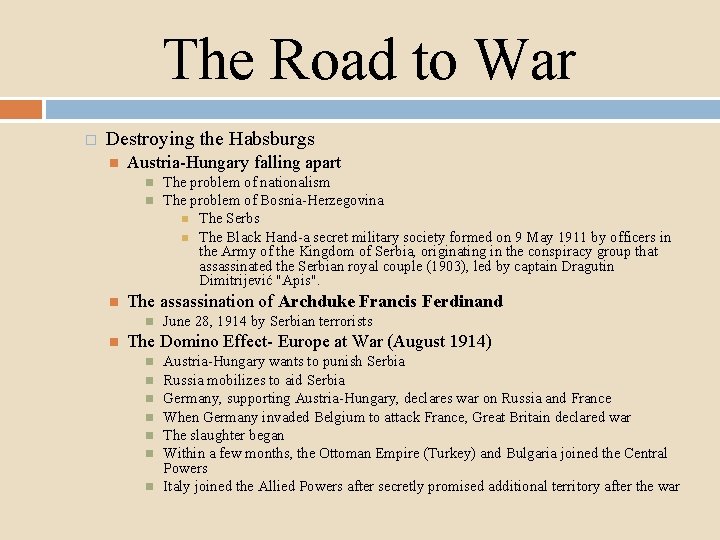 The Road to War � Destroying the Habsburgs Austria-Hungary falling apart The assassination of