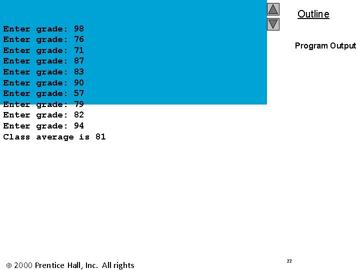 Outline Enter Enter Enter Class grade: 98 grade: 76 grade: 71 grade: 87 grade: