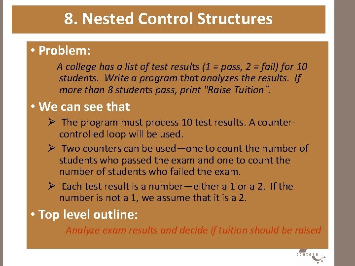 8. Nested Control Structures • Problem: A college has a list of test results