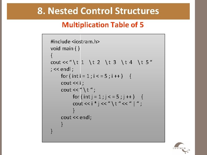 8. Nested Control Structures Multiplication Table of 5 #include <iostram. h> void main (