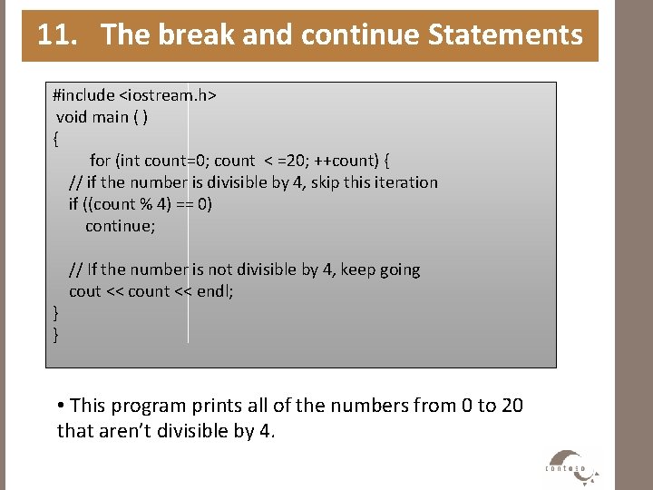 11. The break and continue Statements #include <iostream. h> void main ( ) {