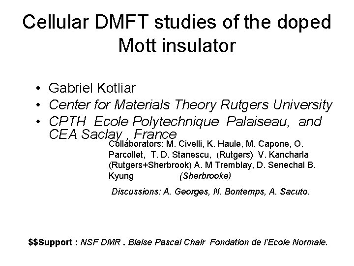 Cellular DMFT studies of the doped Mott insulator • Gabriel Kotliar • Center for