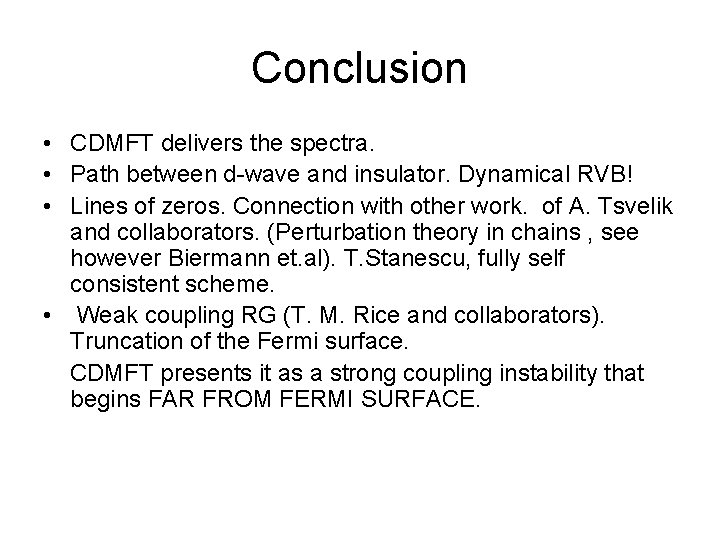 Conclusion • CDMFT delivers the spectra. • Path between d-wave and insulator. Dynamical RVB!