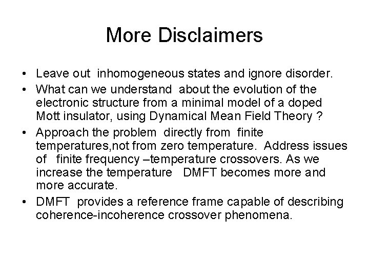 More Disclaimers • Leave out inhomogeneous states and ignore disorder. • What can we