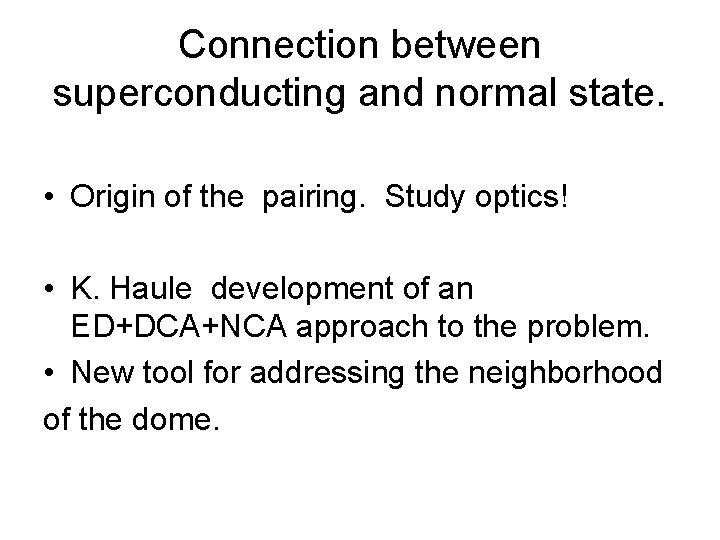 Connection between superconducting and normal state. • Origin of the pairing. Study optics! •