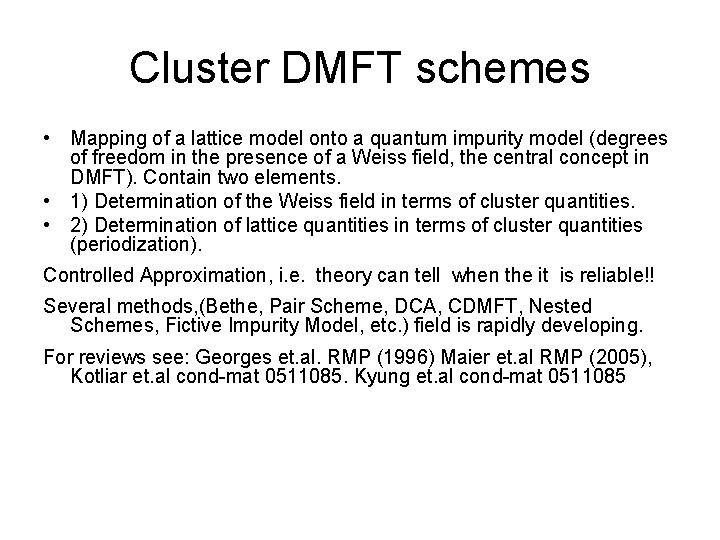 Cluster DMFT schemes • Mapping of a lattice model onto a quantum impurity model