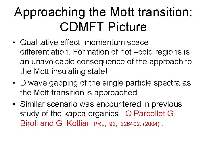 Approaching the Mott transition: CDMFT Picture • Qualitative effect, momentum space differentiation. Formation of