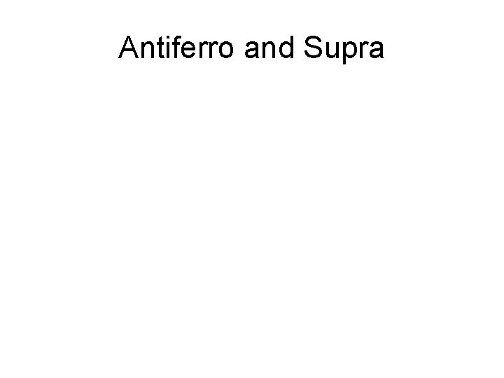 Antiferro and Supra 