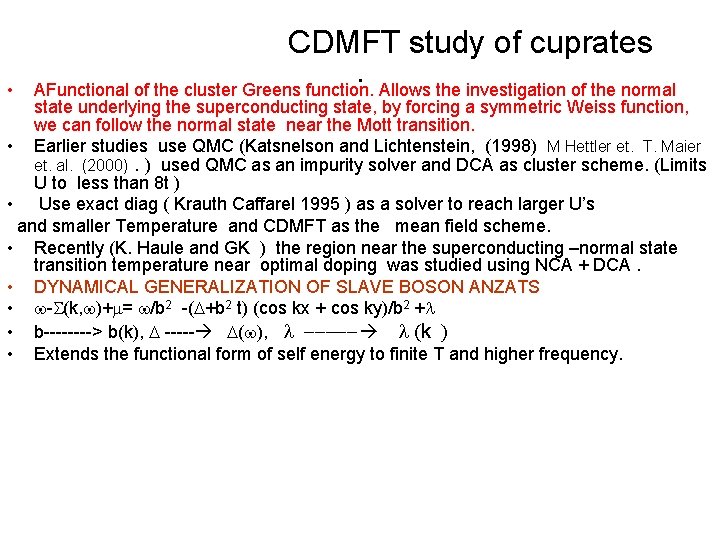  • CDMFT study of cuprates. AFunctional of the cluster Greens function. Allows the