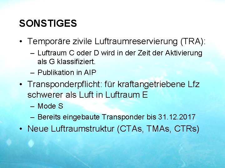 SONSTIGES • Temporäre zivile Luftraumreservierung (TRA): – Luftraum C oder D wird in der